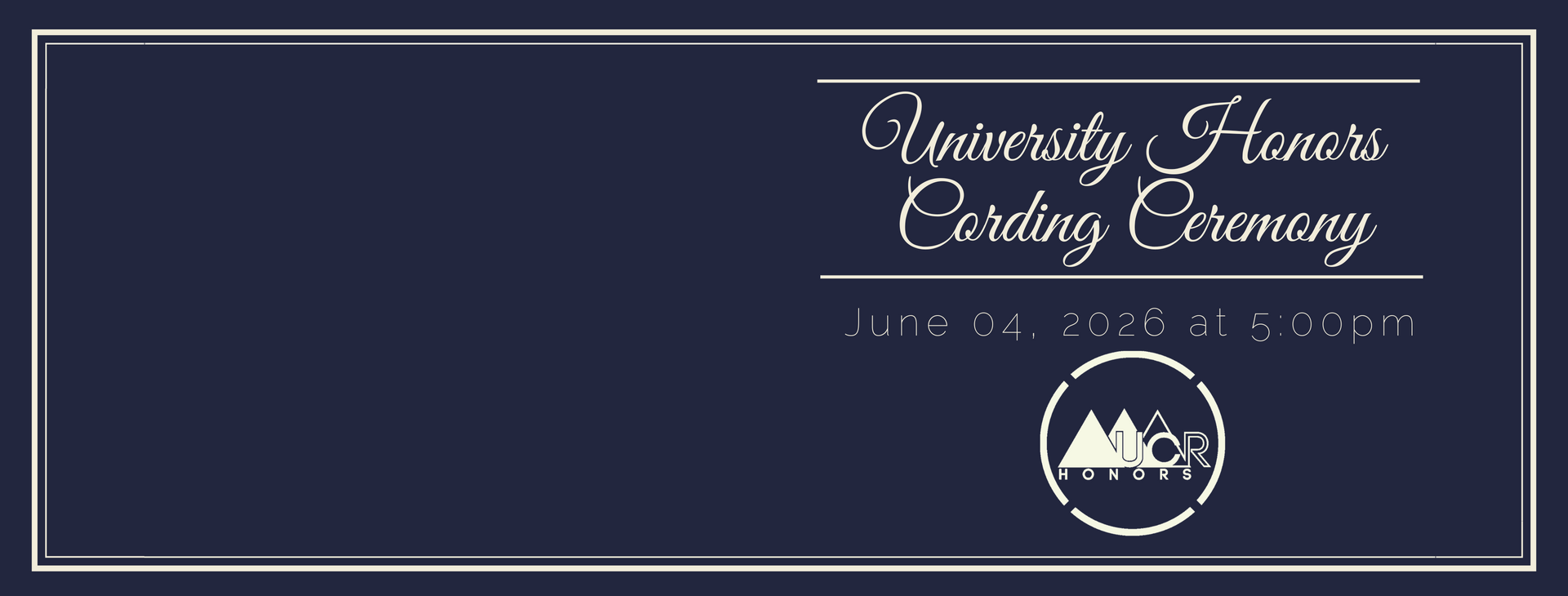 Navy background announcing Cording Ceremony date and time with University Honors graphic